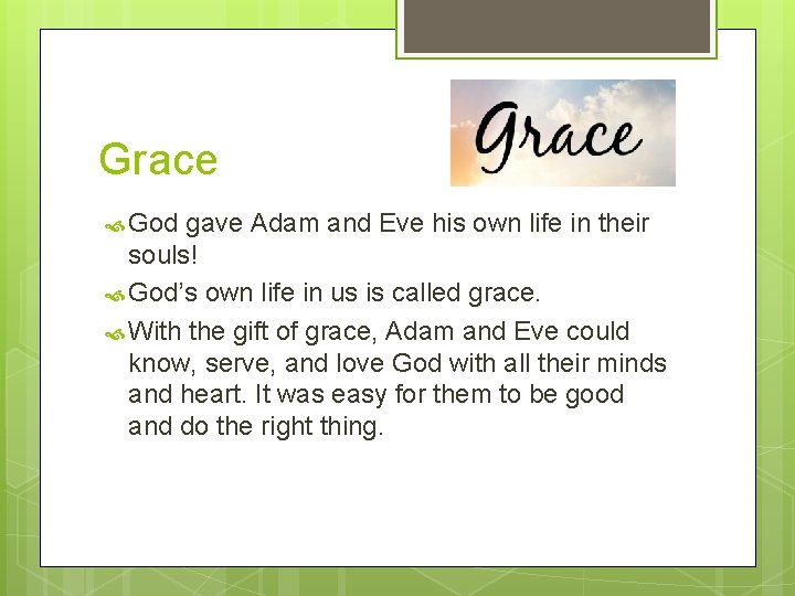 Grace God gave Adam and Eve his own life in their souls! God’s own