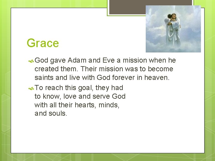 Grace God gave Adam and Eve a mission when he created them. Their mission