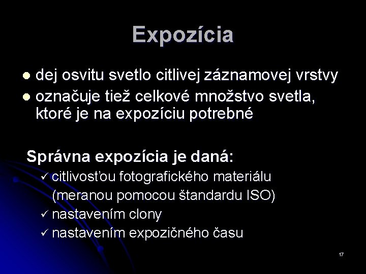 Expozícia dej osvitu svetlo citlivej záznamovej vrstvy l označuje tiež celkové množstvo svetla, ktoré