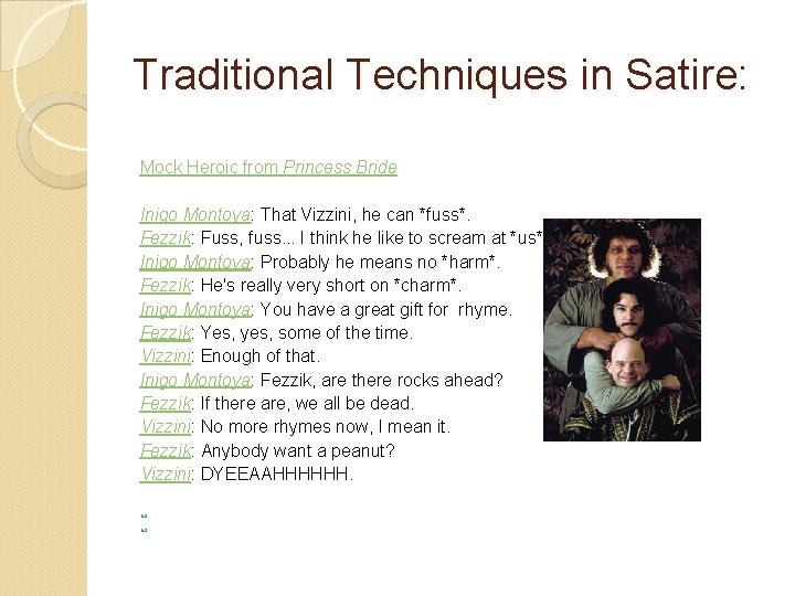 Traditional Techniques in Satire: Mock Heroic from Princess Bride Inigo Montoya: That Vizzini, he