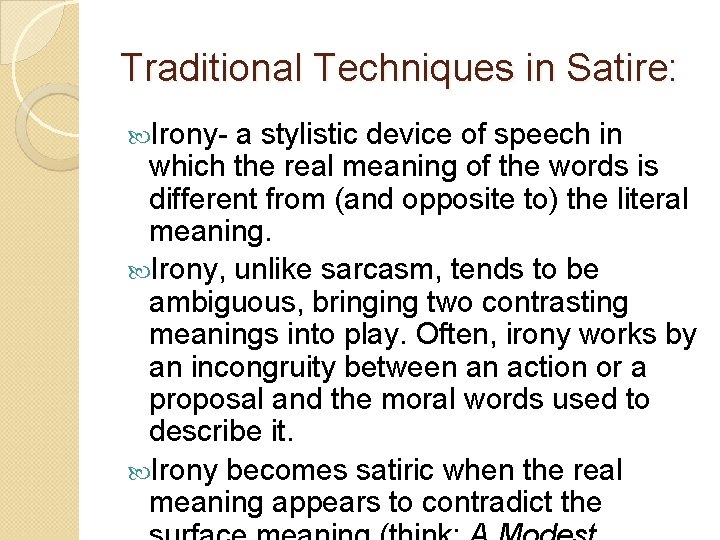 Traditional Techniques in Satire: Irony- a stylistic device of speech in which the real