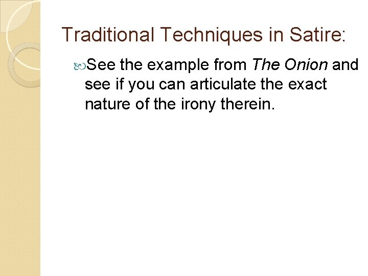 Traditional Techniques in Satire: See the example from The Onion and see if you