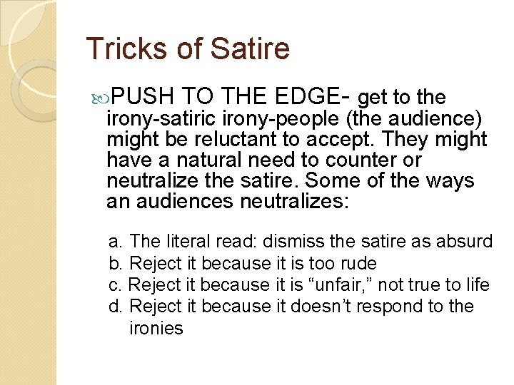 Tricks of Satire PUSH TO THE EDGE- get to the irony-satiric irony-people (the audience)