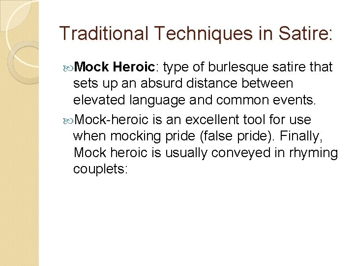 Traditional Techniques in Satire: Mock Heroic: type of burlesque satire that sets up an