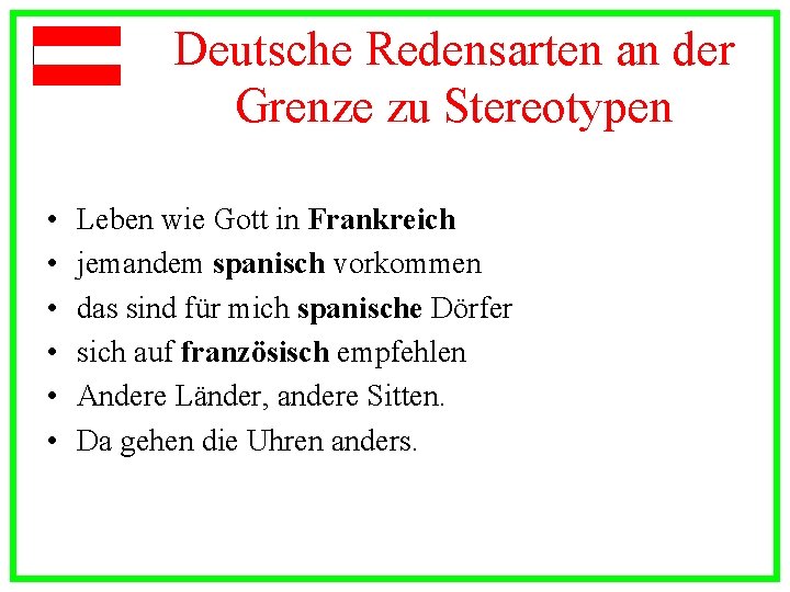 Deutsche Redensarten an der Grenze zu Stereotypen • • • Leben wie Gott in