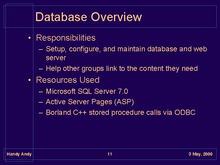 Database Overview • Responsibilities – Setup, configure, and maintain database and web server –
