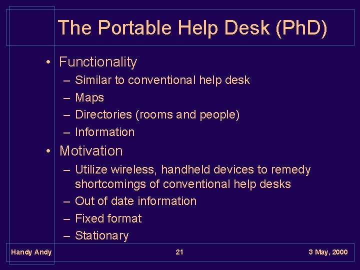 The Portable Help Desk (Ph. D) • Functionality – – Similar to conventional help