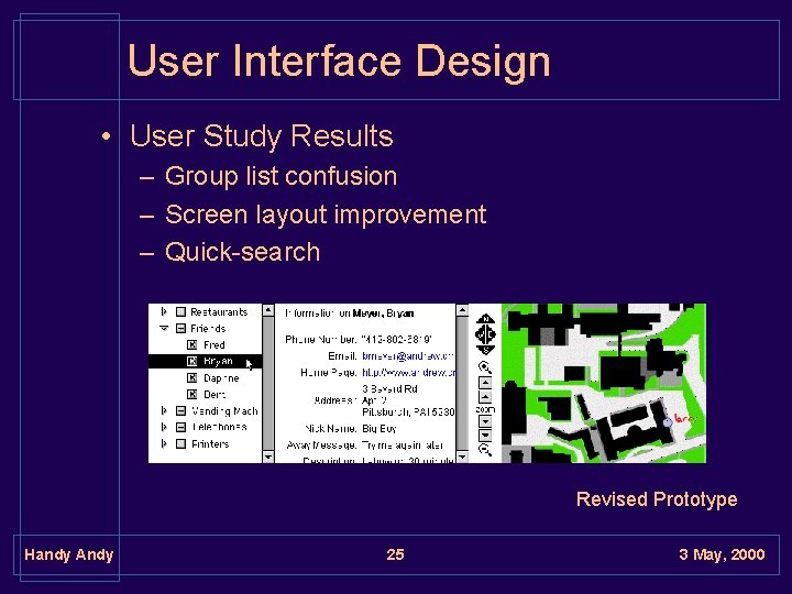User Interface Design • User Study Results – Group list confusion – Screen layout