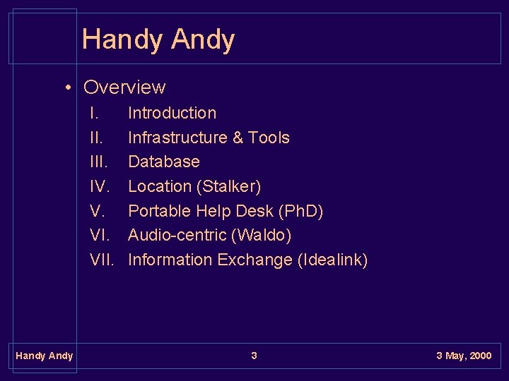 Handy Andy • Overview I. III. IV. V. VII. Handy Andy Introduction Infrastructure &