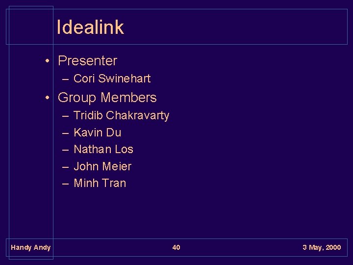 Idealink • Presenter – Cori Swinehart • Group Members – – – Handy Andy