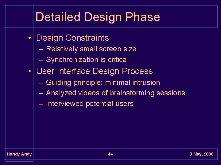 Detailed Design Phase • Design Constraints – Relatively small screen size – Synchronization is