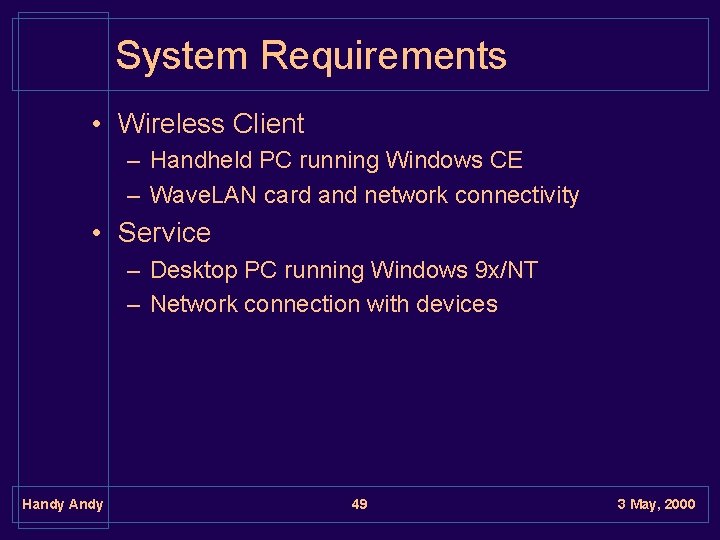 System Requirements • Wireless Client – Handheld PC running Windows CE – Wave. LAN