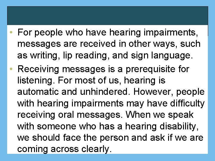  • For people who have hearing impairments, messages are received in other ways,