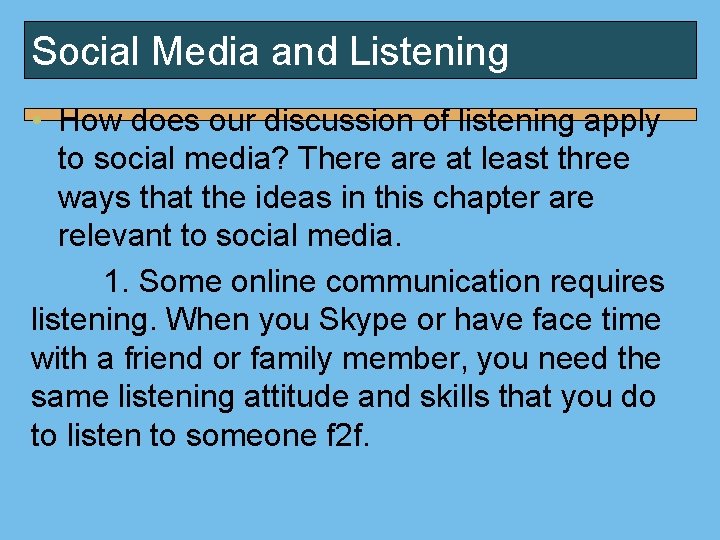 Social Media and Listening • How does our discussion of listening apply to social