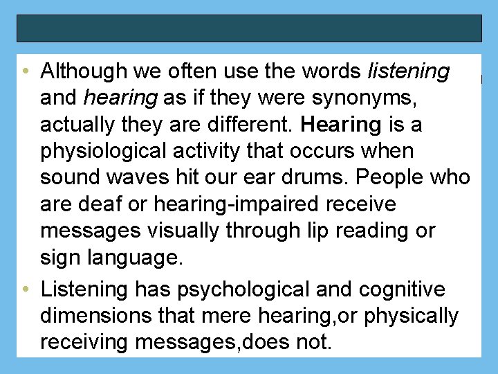  • Although we often use the words listening and hearing as if they