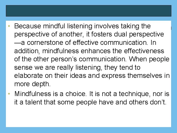  • Because mindful listening involves taking the perspective of another, it fosters dual