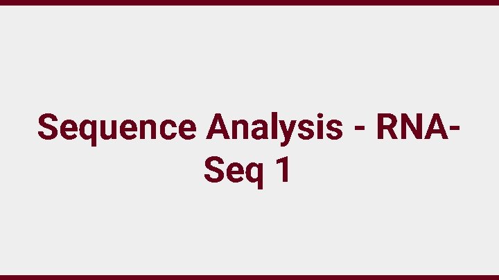 Sequence Analysis - RNASeq 1 