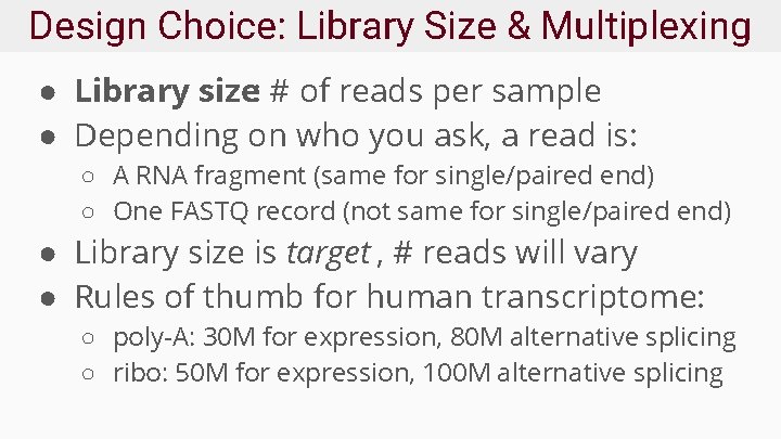 Design Choice: Library Size & Multiplexing ● Library size: # of reads per sample