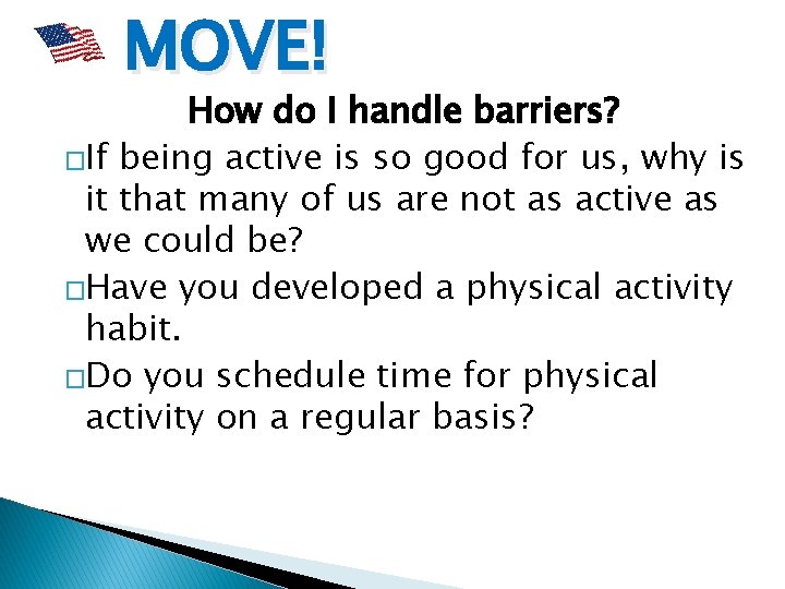 MOVE! How do I handle barriers? �If being active is so good for us,