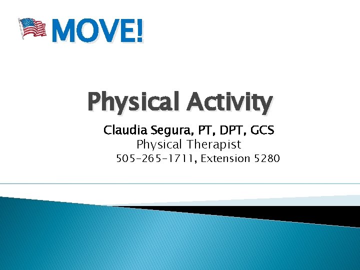 MOVE! Physical Activity Claudia Segura, PT, DPT, GCS Physical Therapist 505 -265 -1711, Extension
