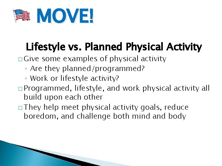 MOVE! Lifestyle vs. Planned Physical Activity � Give some examples of physical activity ◦
