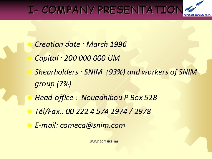 I- COMPANY PRESENTATION ® Creation date : March 1996 ® Capital : 200 000