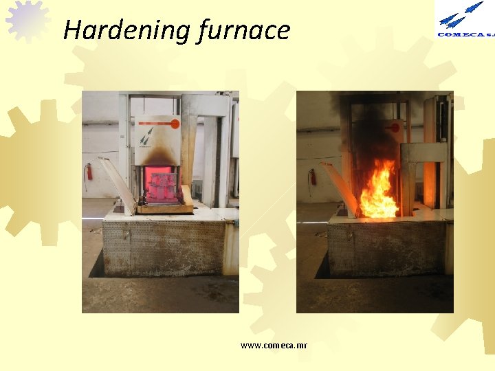 Hardening furnace www. comeca. mr 
