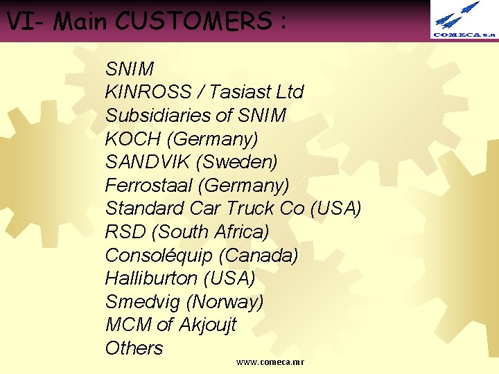 VI- Main CUSTOMERS : SNIM KINROSS / Tasiast Ltd Subsidiaries of SNIM KOCH (Germany)