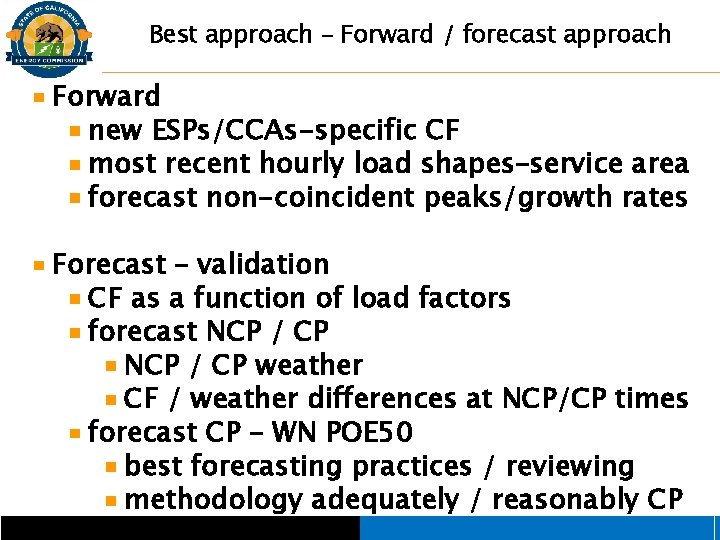 Best approach – Forward / forecast approach Forward new ESPs/CCAs-specific CF most recent hourly