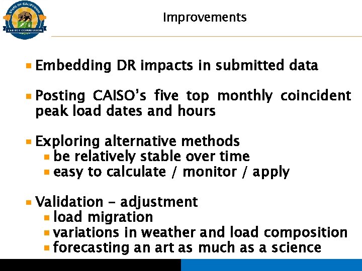 Improvements Embedding DR impacts in submitted data Posting CAISO’s five top monthly coincident peak