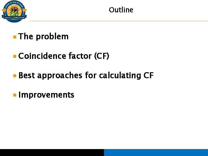Outline The problem Coincidence factor (CF) Best approaches for calculating CF Improvements 