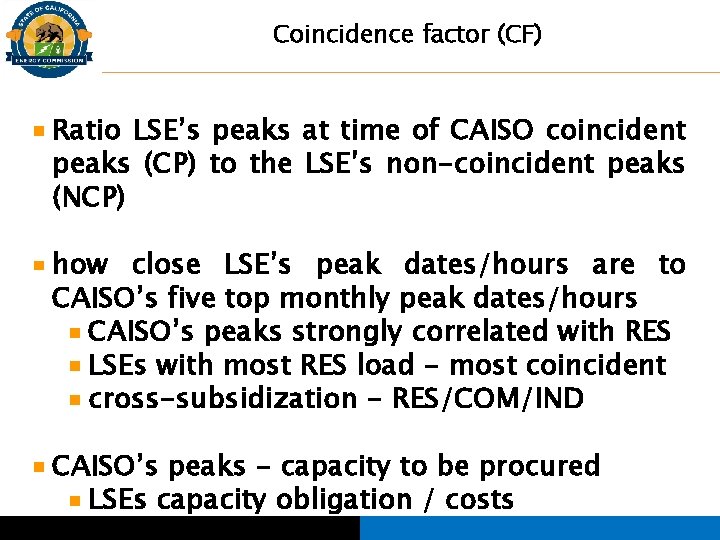 Coincidence factor (CF) Ratio LSE’s peaks at time of CAISO coincident peaks (CP) to
