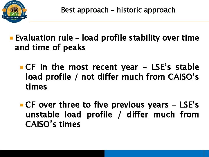 Best approach – historic approach Evaluation rule – load profile stability over time and