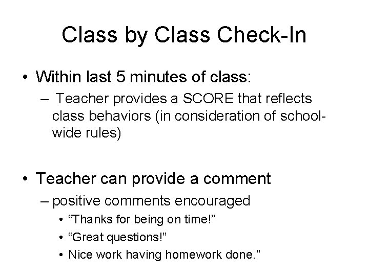 Class by Class Check-In • Within last 5 minutes of class: – Teacher provides