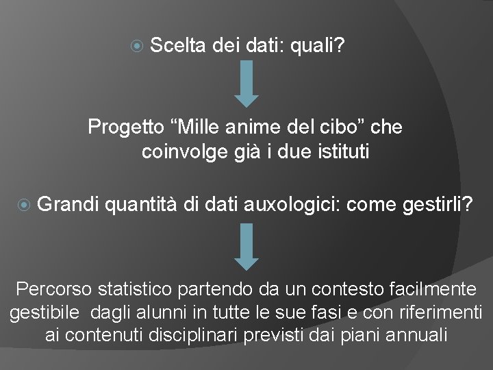  Scelta dei dati: quali? Progetto “Mille anime del cibo” che coinvolge già i