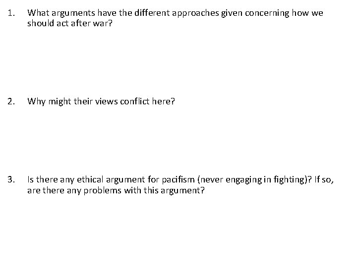 1. What arguments have the different approaches given concerning how we should act after