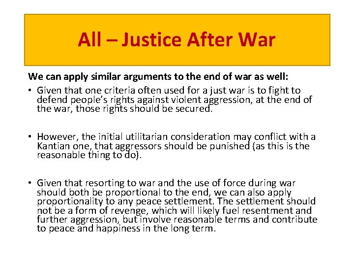 All – Justice After War We can apply similar arguments to the end of