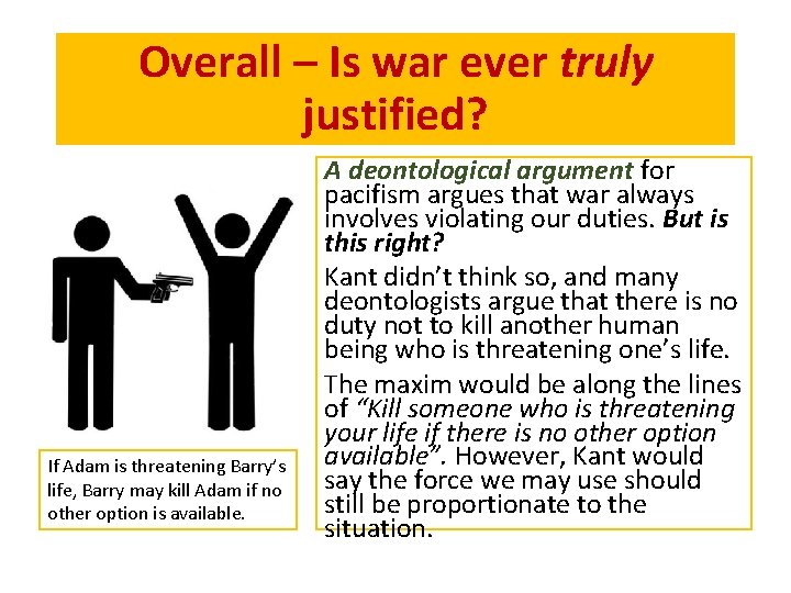 Overall – Is war ever truly justified? If Adam is threatening Barry’s life, Barry