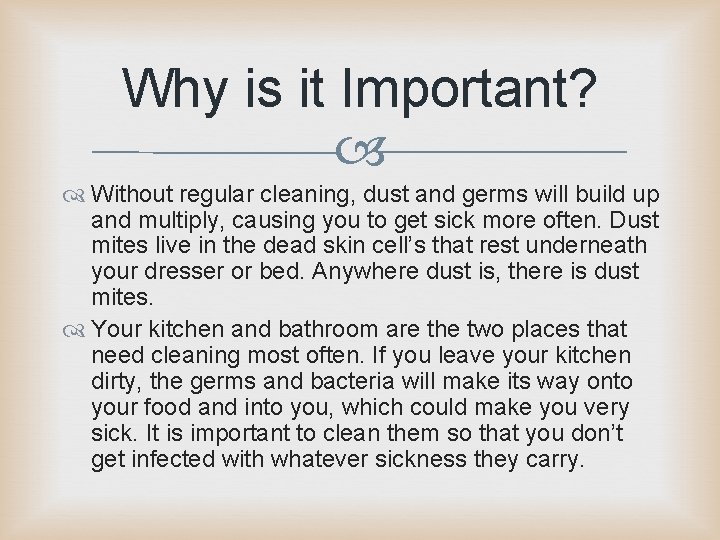 Why is it Important? Without regular cleaning, dust and germs will build up and