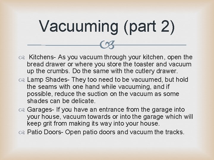 Vacuuming (part 2) Kitchens- As you vacuum through your kitchen, open the bread drawer