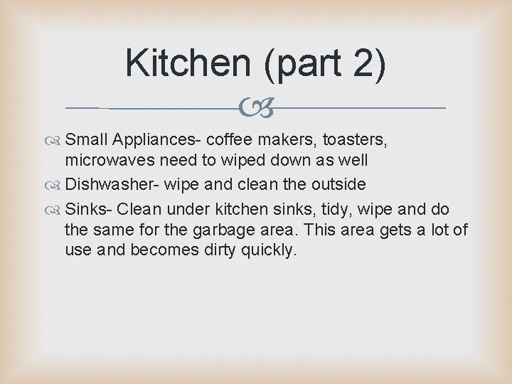 Kitchen (part 2) Small Appliances- coffee makers, toasters, microwaves need to wiped down as