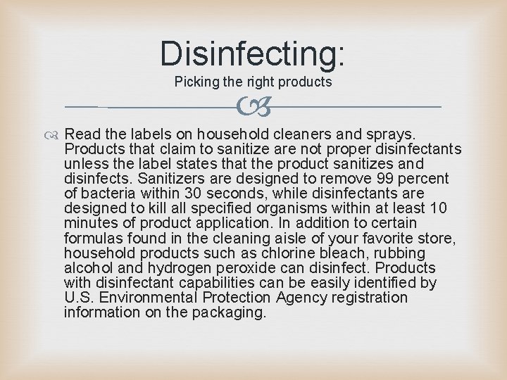 Disinfecting: Picking the right products Read the labels on household cleaners and sprays. Products