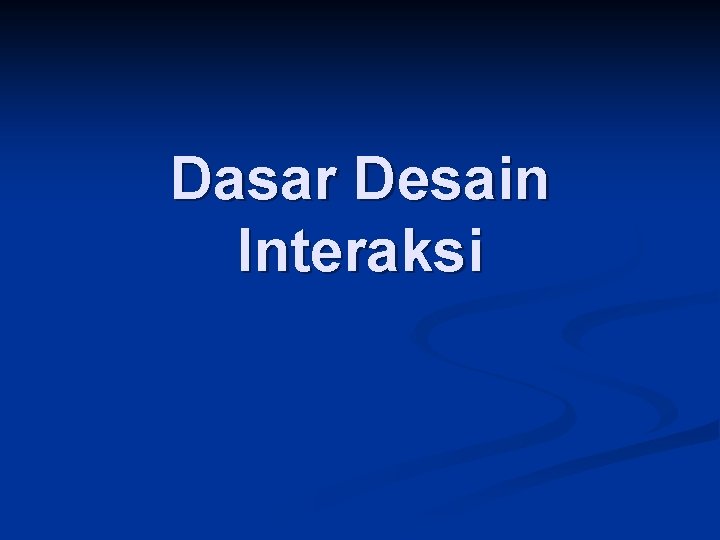 Dasar Desain Interaksi 