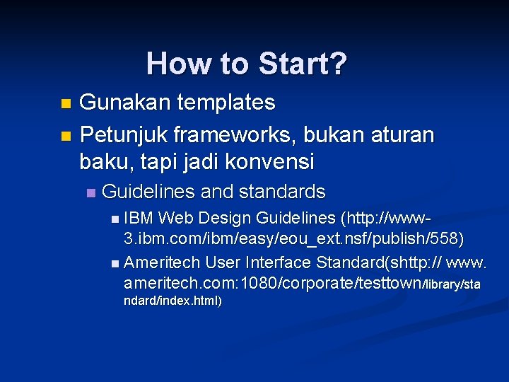 How to Start? Gunakan templates n Petunjuk frameworks, bukan aturan baku, tapi jadi konvensi