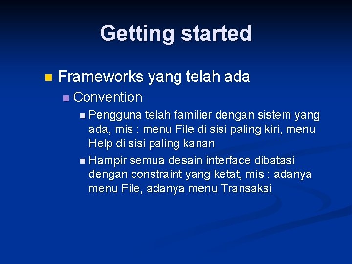 Getting started n Frameworks yang telah ada n Convention n Pengguna telah familier dengan