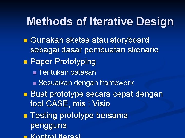 Methods of Iterative Design Gunakan sketsa atau storyboard sebagai dasar pembuatan skenario n Paper