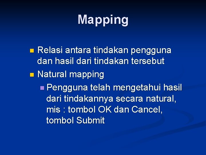 Mapping Relasi antara tindakan pengguna dan hasil dari tindakan tersebut n Natural mapping n