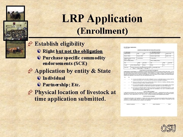 LRP Application (Enrollment) Æ Establish eligibility [ Right but not the obligation [ Purchase