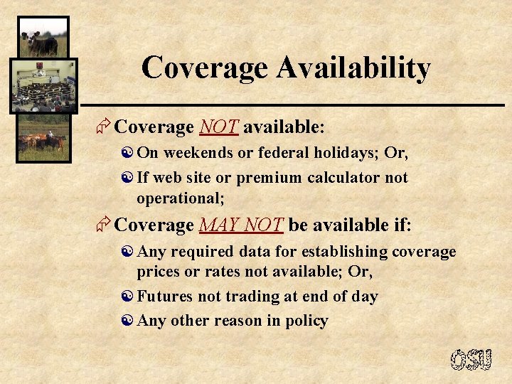 Coverage Availability Æ Coverage NOT available: [ On weekends or federal holidays; Or, [