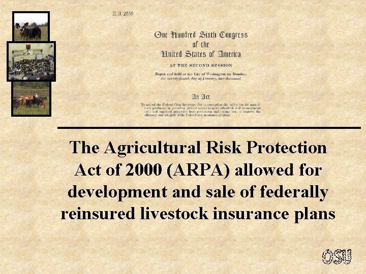 The Agricultural Risk Protection Act of 2000 (ARPA) allowed for development and sale of